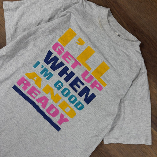Vintage I'll Get Up When I'm Good And Ready T-Shirt Gray XL
